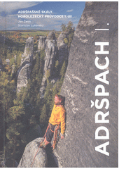 Adršpašské skály : horolezecký průvodce. 1. díl  (odkaz v elektronickém katalogu)