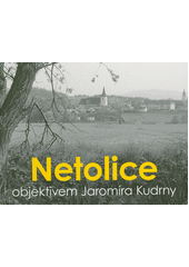 Netolice objektivem Jaromíra Kudrny  (odkaz v elektronickém katalogu)