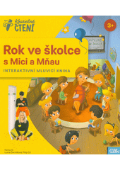 Rok ve školce s Mici a Mňau : interaktivní mluvicí kniha  (odkaz v elektronickém katalogu)