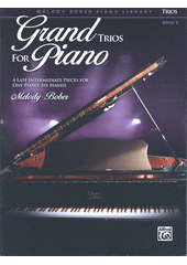 Grand Trios for Piano : 4 Intermediate Pieces for One Piano, Six Hands. Book 5  (odkaz v elektronickém katalogu)