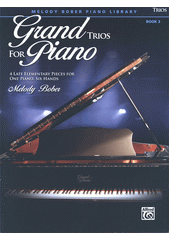 Grand Trios for Piano : 4 Late Elementary Pieces for One Piano, Six Hands. Book 3  (odkaz v elektronickém katalogu)