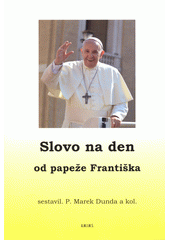 Slovo na den od papeže Františka  (odkaz v elektronickém katalogu)
