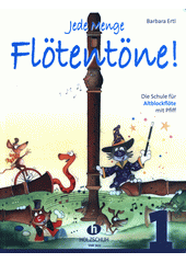 Jede Menge Flötentöne : Die Schule für Altblockflöte. 1  (odkaz v elektronickém katalogu)
