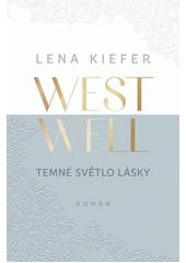 Westwell. Temné světlo lásky  (odkaz v elektronickém katalogu)