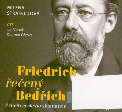 Friedrich řečený Bedřich : příběh českého skladatele / Milena Štráfeldová