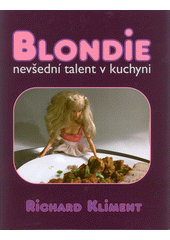 Blondie : nevšední talent v kuchyni  (odkaz v elektronickém katalogu)