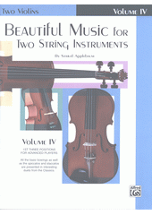 Beautiful Music for Two String Instruments : 1st three positions for advanced players. Volume IV  (odkaz v elektronickém katalogu)