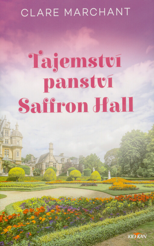 Tajemství panství Saffron Hall / Clare Marchant ; z anglického originálu The secrets of Saffron Hall ... přeložila Hana Černá