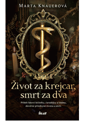 Život za krejcar, smrt za dva : příběh lidové léčitelky, čarodějky a vědmy, důvěrné přítelkyně života a smrti  (odkaz v elektronickém katalogu)