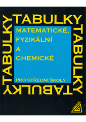 Matematické, fyzikální a chemické tabulky pro střední školy  (odkaz v elektronickém katalogu)