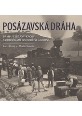 Posázavská dráha. Praha-Čerčany-Kácov s odbočkami do Dobříše a Kolína  (odkaz v elektronickém katalogu)