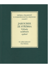 Jakoubek ze Stříbra : výklady nedělních epištol  (odkaz v elektronickém katalogu)