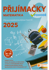 Přijímačky v pohodě 9 : příprava na jednotné přijímací řízení SŠ. Matematika  (odkaz v elektronickém katalogu)