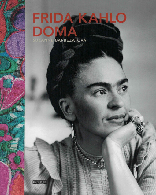 Frida Kahlo doma / Suzanne Barbezatová ; z anglického originálu Frida Kahlo at home ... přeložila Marie Jungmannová