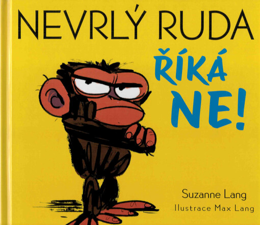 Nevrlý Ruda říká ne! / Suzanne Lang ; ilustrace Max Lang ; z amerického originálu Grumpy monkey say no! přeložil Ondřej Fafejta