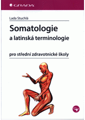 Somatologie a latinská terminologie : pro střední zdravotnické školy  (odkaz v elektronickém katalogu)