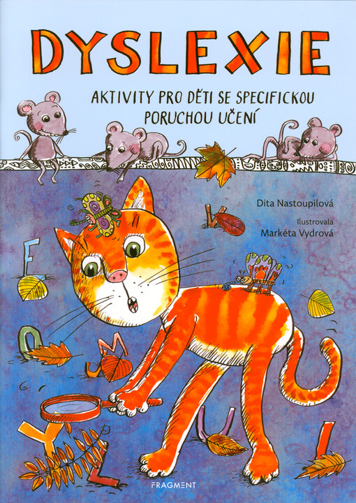 Dyslexie : aktivity pro děti se specifickou poruchou učení / Dita Nastoupilová ; ilustrovala Markéta Vydrová