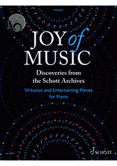 Joy of Music : Discoveries from the Schott Archives : Virtuoso and Entertaining Pieces for Piano (odkaz v elektronickém katalogu)