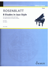 8 Etudes in Jazz Style : For Young Virtuosos With Small Hands : For Piano (odkaz v elektronickém katalogu)