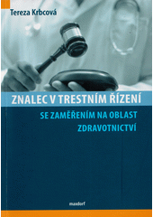 Znalec v trestním řízení se zaměřením na oblast zdravotnictví  (odkaz v elektronickém katalogu)