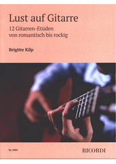 Lust auf Gitarre : 12 Gitarren-Etüden von romantisch bis rockig (odkaz v elektronickém katalogu)