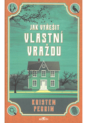 Jak vyřešit vlastní vraždu  (odkaz v elektronickém katalogu)