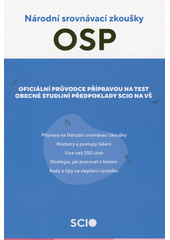 Obecné studijní předpoklady : národní srovnávací zkoušky : oficiální průvodce přípravou na test Obecné studijní předpoklady Scio na VŠ  (odkaz v elektronickém katalogu)