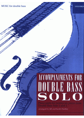 Accompaniments for Double Bass Solo Piano parts for twenty-six pieces from Double Bass Solo 1 and 2  (odkaz v elektronickém katalogu)