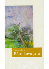 Básníkovo jaro : verše z posledních let  (odkaz v elektronickém katalogu)