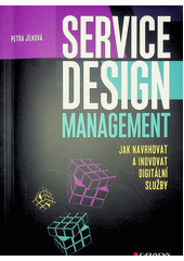 Service design management : jak navrhovat a inovovat digitální služby  (odkaz v elektronickém katalogu)