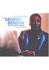 Dreams do come true : when George Benson meets Robert Farnon : featuring The Robert Farnon Orchestra (odkaz v elektronickém katalogu)