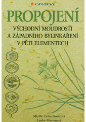 Propojení východní moudrosti a západního bylinkaření v pěti elementech  (odkaz v elektronickém katalogu)