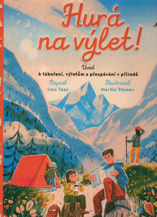 Hurá na výlet : úvod k táboření, výletům a přespávání v přírodě / napsal Iron Tazz ; ilustroval Martin Stanev