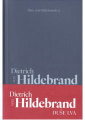 Dietrich von Hildebrand : duše lva  (odkaz v elektronickém katalogu)