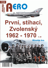 První, stíhací, Zvolenský 1962-1970  (odkaz v elektronickém katalogu)