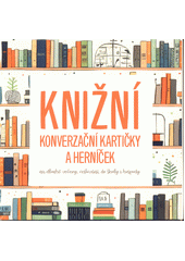 Knižní konverzační kartičky a herníček : na dlouhé večery, cestování, do školy i hospody  (odkaz v elektronickém katalogu)