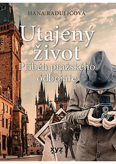 Utajený život : příběh pražského odbojáře  (odkaz v elektronickém katalogu)