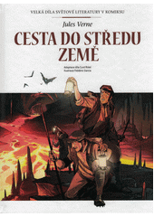 Cesta do středu Země : velká díla světové literatury v komiksu  (odkaz v elektronickém katalogu)