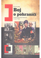 Boj o pohraničí : sudetoněmecký Freikorps v roce 1938  (odkaz v elektronickém katalogu)