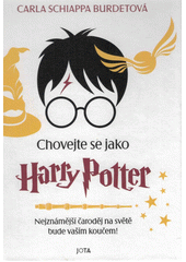 Chovejte se jako Harry Potter  (odkaz v elektronickém katalogu)