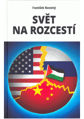 Svět na rozcestí : na prahu dalšího kola staronové hry o globální trůn  (odkaz v elektronickém katalogu)