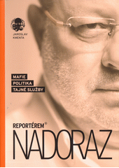 Reportérem nadoraz : mafie, politika, tajné služby  (odkaz v elektronickém katalogu)