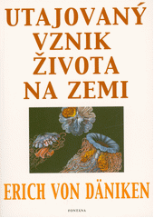 Utajovaný vznik života na Zemi  (odkaz v elektronickém katalogu)