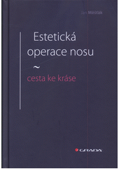 Estetická operace nosu - cesta ke kráse  (odkaz v elektronickém katalogu)