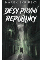 Děsy první republiky  (odkaz v elektronickém katalogu)