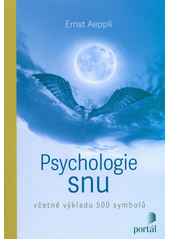 Psychologie snu : včetně výkladu 500 symbolů  (odkaz v elektronickém katalogu)