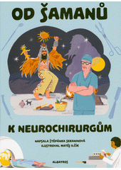 Od šamanů k neurochirurgům  (odkaz v elektronickém katalogu)