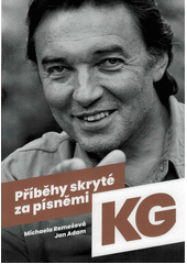 Příběhy skryté za písněmi KG  (odkaz v elektronickém katalogu)