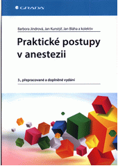 Praktické postupy v anestezii  (odkaz v elektronickém katalogu)