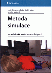 Metoda simulace v medicínské a ošetřovatelské praxi  (odkaz v elektronickém katalogu)